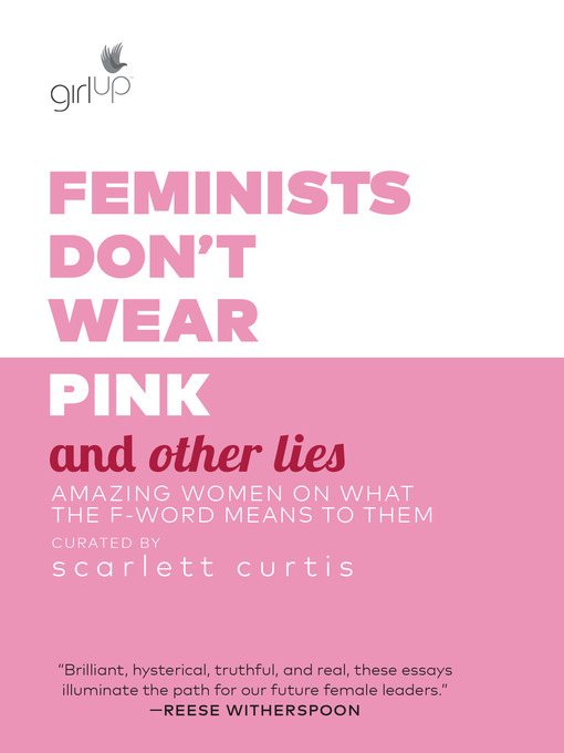 Title details for Feminists Don't Wear Pink and Other Lies by Scarlett Curtis - Wait list